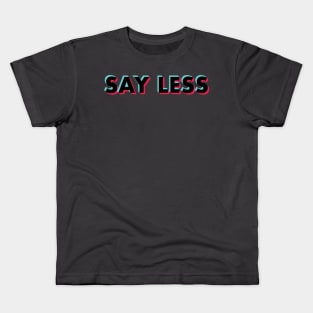 Say Less Glitch Black Kids T-Shirt